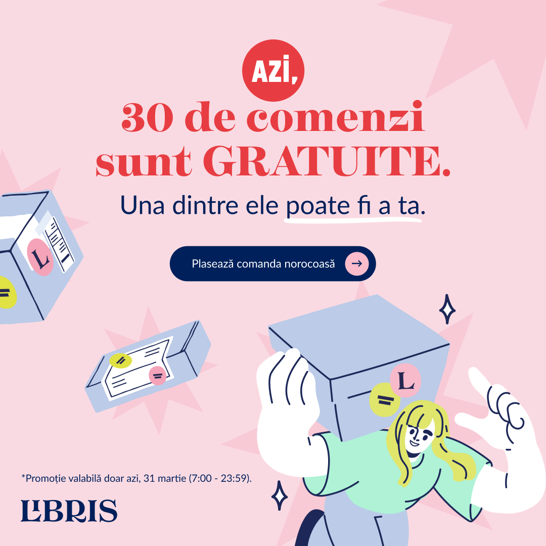 30 comenzi gratuite. Una poate fi a ta  Doar azi » – libris.ro