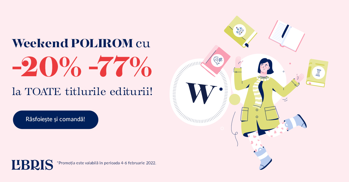 Libris - POLIROM cu -20% -77% la toate titlurile Incepe weekendul cu lecturi bune!
