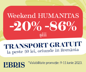 Libris - -20% -86% la Humanitas + TRANSPORT GRATUIT la 50 lei!  Weekend ca la carte!