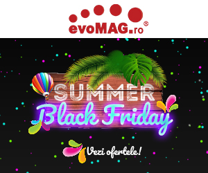 evomag - A inceput campania “Summer Black Friday”, la evoMAG!